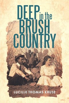 Deep in the Brush Country - Kruse, Lucille Thomas