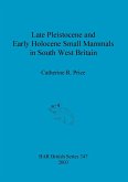 Late Pleistocene and Early Holocene Small Mammals in South West Britain