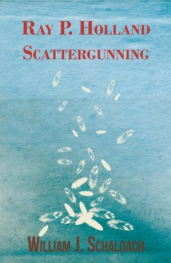 Ray P. Holland Scattergunning - Schaldach, William J.