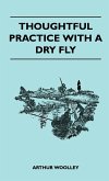 Thoughtful Practice With A Dry Fly
