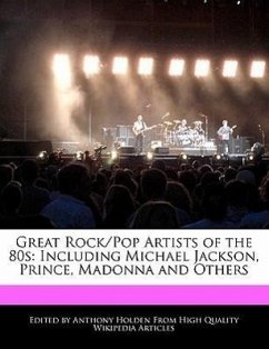 Great Rock/Pop Artists of the 80s: Including Michael Jackson, Prince, Madonna and Others - Holden, Anthony