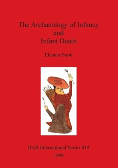 The Archaeology of Infancy and Infant Death - Scott, Eleanor