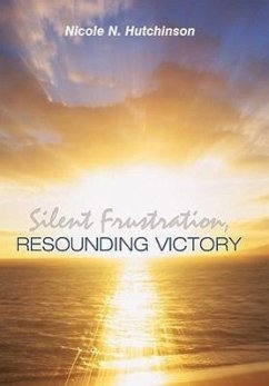 Silent Frustration, Resounding Victory - Hutchinson, Nicole N.