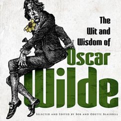 The Wit and Wisdom of Oscar Wilde - Wilde, Oscar