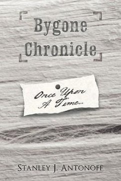 Bygone Chronicle - Antonoff, Stanley J.