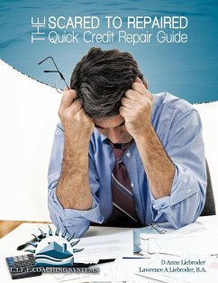 The Scared to Repaired Quick Credit Repair Guide - Liebroder, D Anne; Liebroder, B. A. Lawrence A.