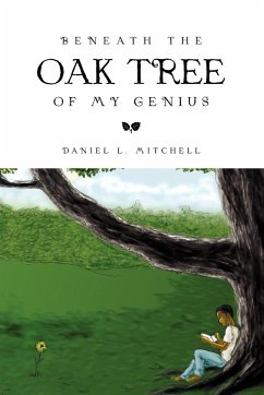 Beneath the Oak Tree of My Genius - Mitchell, Daniel L.