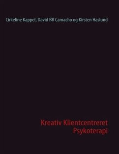 Kreativ Klientcentreret Psykoterapi - Kappel, Cirkeline;Camacho, David BR;Haslund, Kirsten