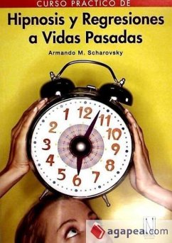 Hipnosis y regresiones a vidas pasadas - Scharovsky, Armando Manuel