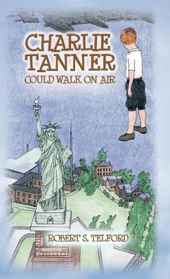 Charlie Tanner Could Walk on Air - Telford, Robert S.