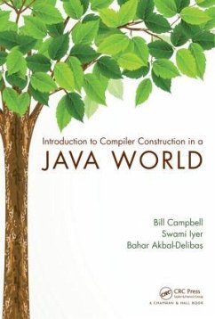Introduction to Compiler Construction in a Java World - Campbell, Bill; Iyer, Swami; Akbal-Delibas, Bahar