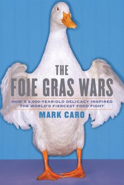 The Foie Gras Wars - Caro, Mark