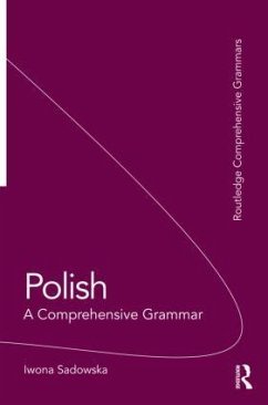 Polish: A Comprehensive Grammar - Sadowska, Iwona