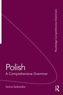 Polish: A Comprehensive Grammar - Sadowska, Iwona (Georgetown University, USA)