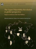 The Upper Palaeolithic Revolution in Global Perspective: Papers in Honour of Sir Paul Mellars