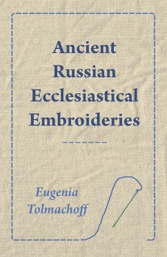 Ancient Russian Ecclesiastical Embroideries - Tolmachoff, Eugenia