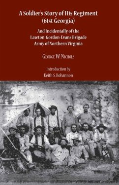 A Soldier's Story of His Regiment (61st Georgia) - Nichols, George Washington