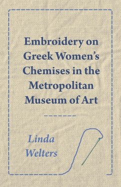 Embroidery on Greek Women's Chemises in the Metropolitan Museum of Art - Welters, Linda