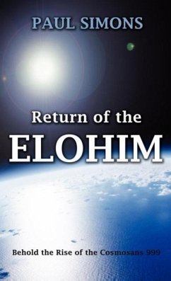Return of the Elohim, (Behold the Rise of the Cosmosans 999) - Simons, Paul