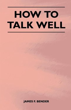 How to Talk Well - Bender, James F.