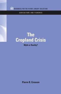 The Cropland Crisis - Crosson, Pierre