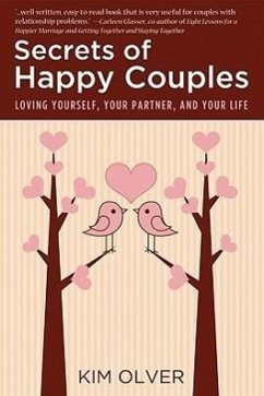 Secrets of Happy Couples: Loving Yourself, Your Partner, and Your Life - Olver, Kim