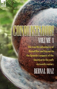 Conquistador! the True Life Adventures of Bernal Diaz and His Part in the Spanish Conquest of the Americas in the Early Sixteenth Century - Diaz, Bernal