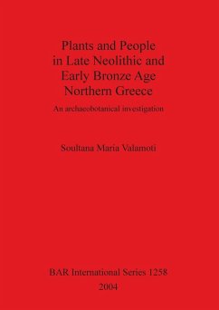 Plants and People in Late Neolithic and Early Bronze Age Northern Greece - Valamoti, Soultana Maria