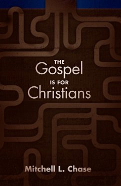 The Gospel Is for Christians - Chase, Mitchell L.