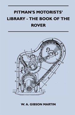 Pitman's Motorists' Library - The Book of the Rover - A Complete Guide to the 1933-1949 Four-Cylinder Models and the 1950-2 Six-Cylinder Model - Martin, W. A. Gibson
