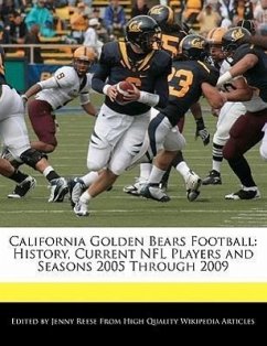 California Golden Bears Football: History, Current NFL Players and Seasons 2005 Through 2009 - Reese, Jenny