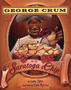 George Crum and the Saratoga Chip - Taylor, Gaylia