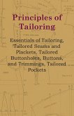 Principles Of Tailoring - Essentials Of Tailoring, Tailored Seams And Plackets, Tailored Buttonholes, Buttons, And Trimmings, Tailored Pockets