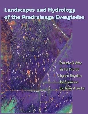 Landscapes and Hydrology of the Predrainage Everglades Landscapes and Hydrology of the Predrainage Everglades