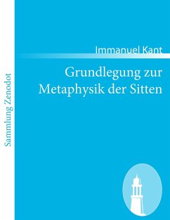 Grundlegung zur Metaphysik der Sitten - Kant, Immanuel