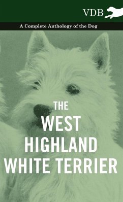 The West-Highland White Terrier - A Complete Anthology of the Dog - Various