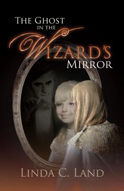The Ghost in the Wizard's Mirror - Land, Linda C.