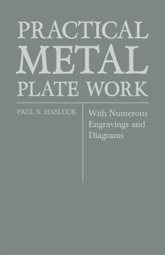 Practical Metal Plate Work - With Numerous Engravings and Diagrams - Hasluck, Paul N.