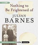 Nothing to Be Frightened of - Barnes, Julian