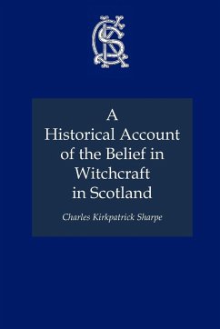 A Historical Account of the Belief in Witchcraft in Scotland - Sharpe, Charles Kirkpatrick