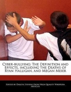 Cyber-Bullying: The Definition and Effects, Including the Deaths of Ryan Halligan, and Megan Meier - Fort, Emeline Stevens, Dakota