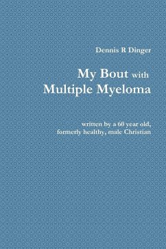 My Bout with Multiple Myeloma - Dinger, Dennis