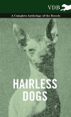Hairless Dogs - A Complete Anthology of the Breeds
