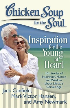 Chicken Soup for the Soul: Inspiration for the Young at Heart - Canfield, Jack; Hansen, Mark Victor; Newmark, Amy