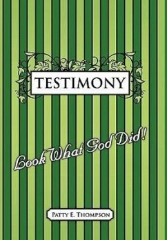 Testimony: Look What God Did! - Thompson, Patty E.