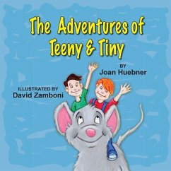 The Adventures of Teeny and Tiny - Huebner, Joan