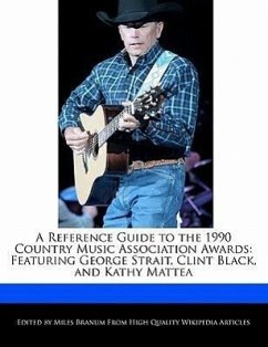 A Reference Guide to the 1990 Country Music Association Awards: Featuring George Strait, Clint Black, and Kathy Mattea - Branum, Miles