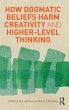 How Dogmatic Beliefs Harm Creativity... - Bild 1