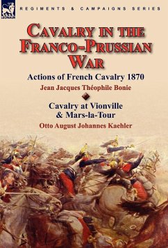 Cavalry in the Franco-Prussian War - Bonie, Jean Jacques The¿ophile; Kaehler, Otto August Johannes