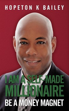 I Am a Self-Made Millionaire - Bailey, Hopeton K.